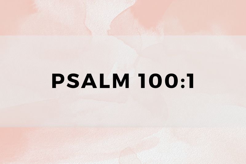 Psalm 100:1