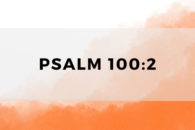 Psalm 100:2