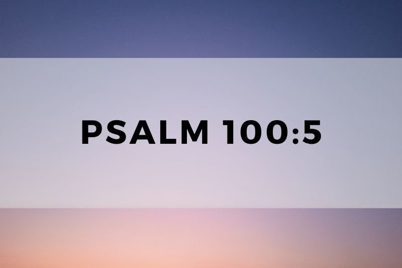 Psalm 100:5