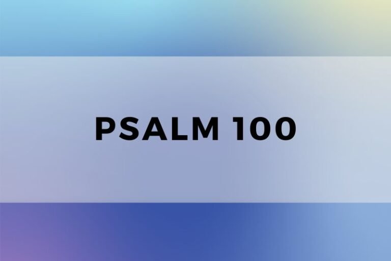 Psalm 100: Spiritual Wisdom and Lessons for Life and Prayer