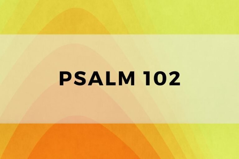 Psalm 102: Profound Lessons and Wisdom for Everyday Life