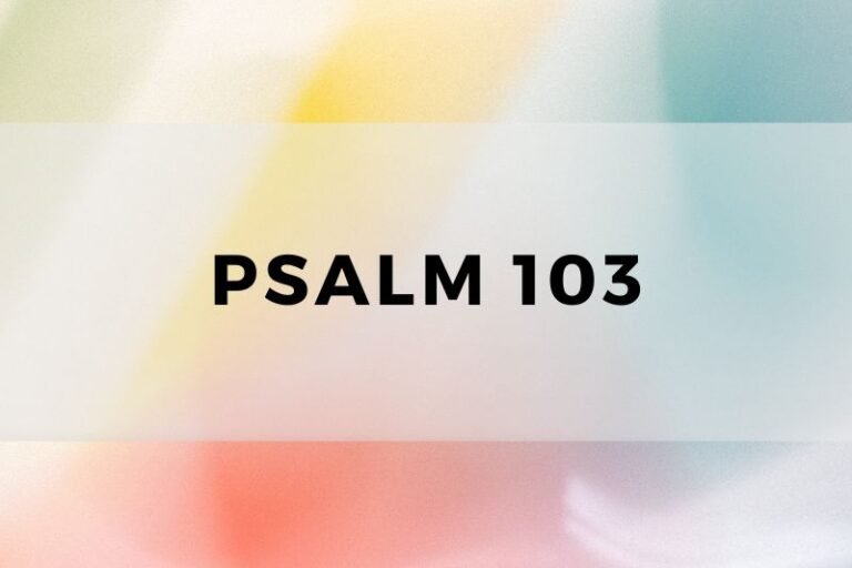 Psalm 103: Spiritual Wisdom and Lessons for Life and Prayer