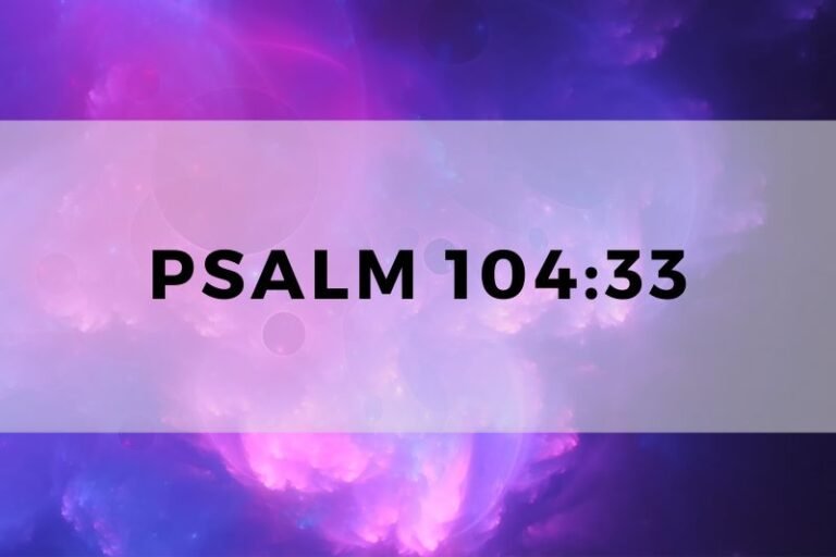 Psalm 104:33: Essential Wisdom and Lessons for Life and Devotion