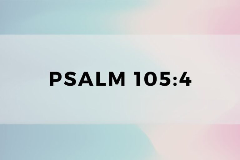 Psalm 105:4: Timeless Wisdom and Lessons for Life and Prayer