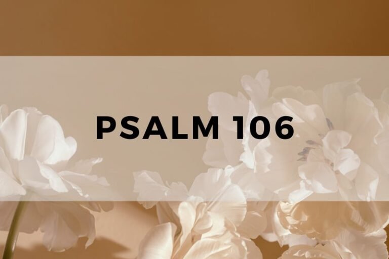 Psalm 106: Wisdom and Life Lessons for Prayer and Meditation